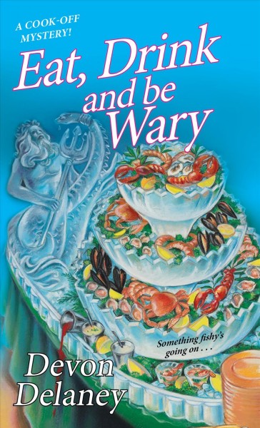 Eat, drink, and be wary / Devon Delaney