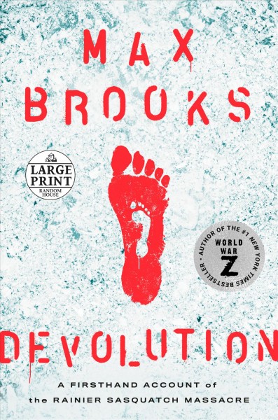 Devolution : a firsthand account of the Rainier Sasquatch Massacre / Max Brooks.