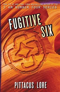 Fugitive six / Pittacus Lore.