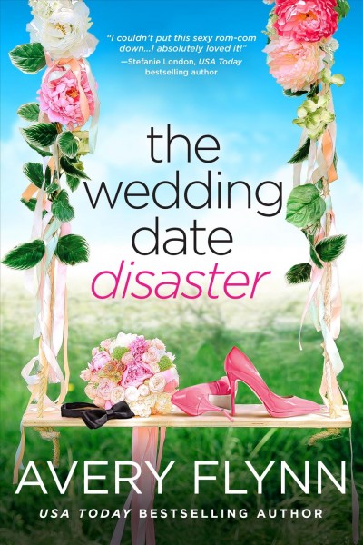 The wedding date disaster / Avery Flynn.