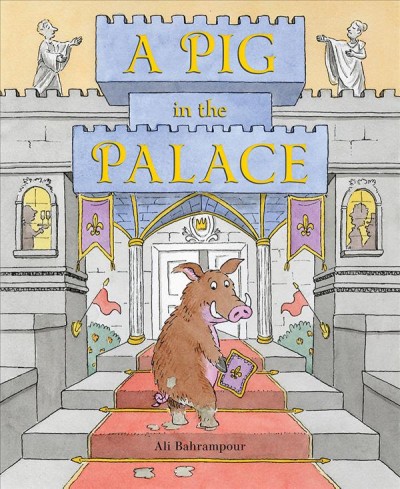 A pig in the palace / Ali Bahrampour.