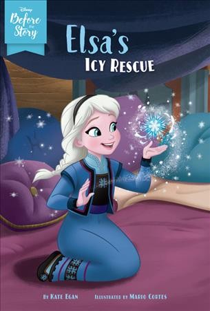 Elsa's icy rescue / by Kate Egan ; illustrated by Mario Cortes.