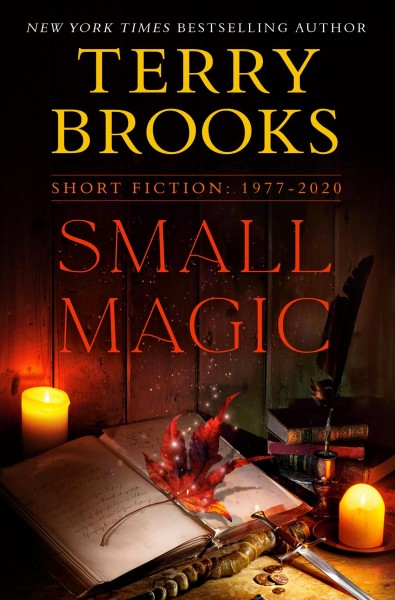 Small magic : short fiction, 1977-2020 / Terry Brooks.