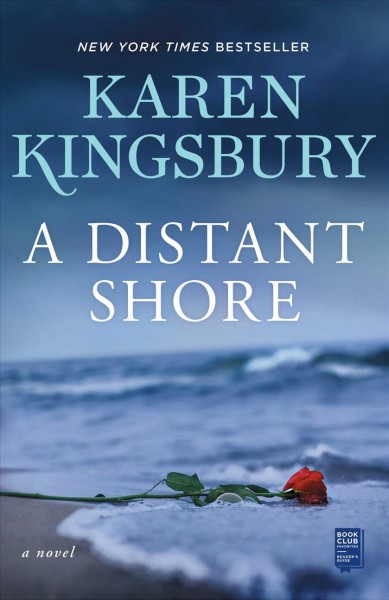A distant shore : a novel / Karen Kingsbury.