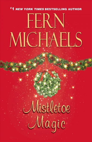 Mistletoe magic / Fern Michaels.