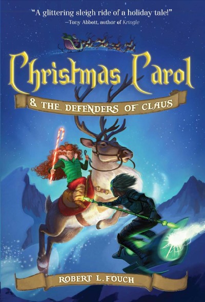 Christmas Carol & the Defenders of Claus / by Robert L. Fouch.