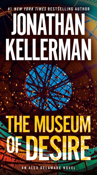 The museum of desire : v. 35 : Alex Delaware / Jonathan Kellerman.