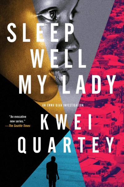 Sleep well, my lady / Kwei Quartey.