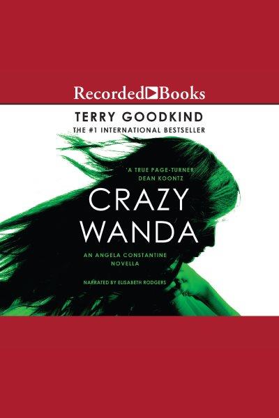 Crazy wanda [electronic resource]. Terry Goodkind.
