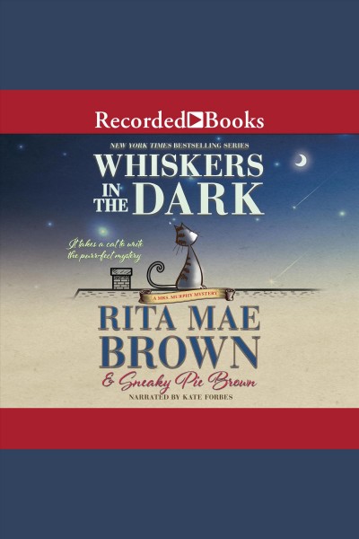 Whiskers in the dark [electronic resource] : Mrs. murphy mystery series, book 28. Rita Mae Brown.