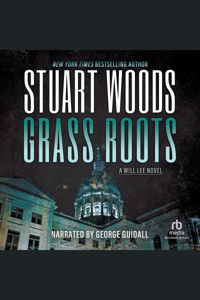 Grass roots [electronic resource] : Will lee series, book 4. Stuart Woods.