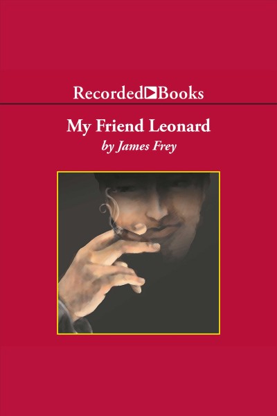 My friend leonard [electronic resource]. James Frey.