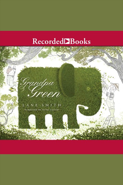 Grandpa green [electronic resource]. Lane Smith.