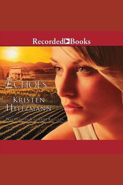 Echoes [electronic resource] : Michelli family series, book 3. Heitzmann Kristen.