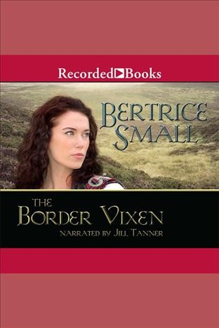 The border vixen [electronic resource] : Border chronicles, book 5. Bertrice Small.