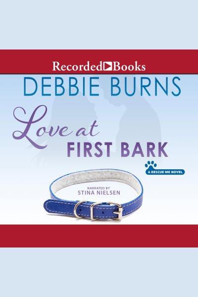 Love at first bark [electronic resource] : Rescue me series, book 4. Burns Debbie.