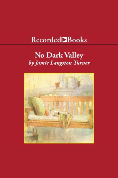 No dark valley [electronic resource] : Derby series, book 5. Turner Jamie Langston.