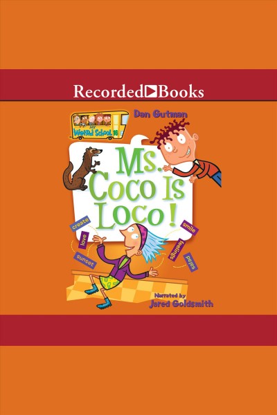 Ms. coco is loco [electronic resource] : My weird school series, book 16. Dan Gutman.