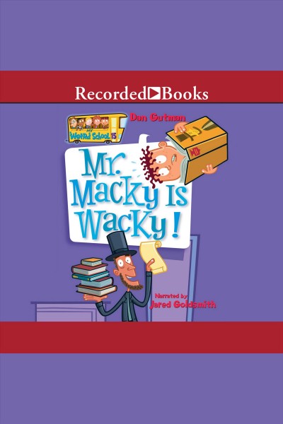 Mr. macky is wacky! [electronic resource] : My weird school series, book 15. Dan Gutman.