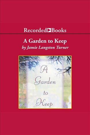 A garden to keep [electronic resource] : Derby series, book 4. Turner Jamie Langston.