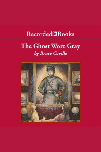 The ghost wore gray [electronic resource] : Nina tanleven series, book 2. Bruce Coville.