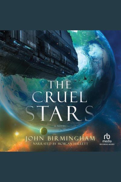 The cruel stars [electronic resource] : Cruel stars trilogy, book 1. John Birmingham.