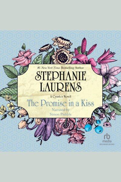 The promise in a kiss [electronic resource] : Cynster family series, book 8. Stephanie Laurens.