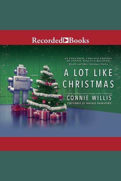A lot like christmas [electronic resource]. Connie Willis.