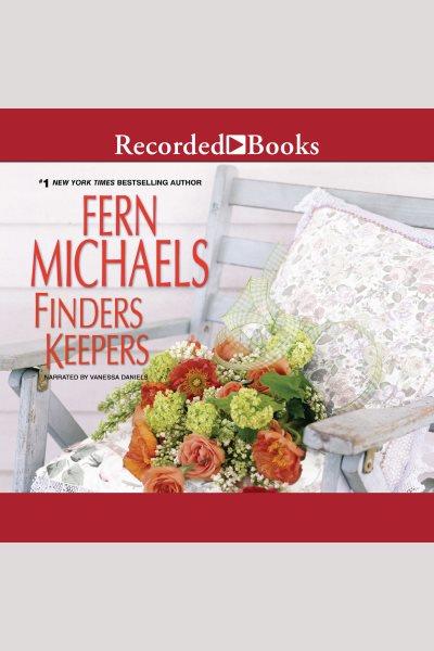 Finders keepers [electronic resource]. Fern Michaels.