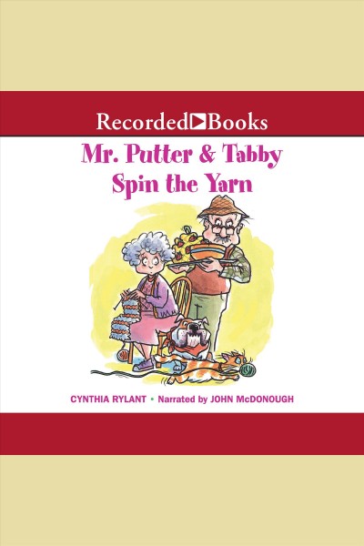 Mr. putter and tabby spin the yarn [electronic resource] : Mr. putter & tabby series, book 15. Cynthia Rylant.