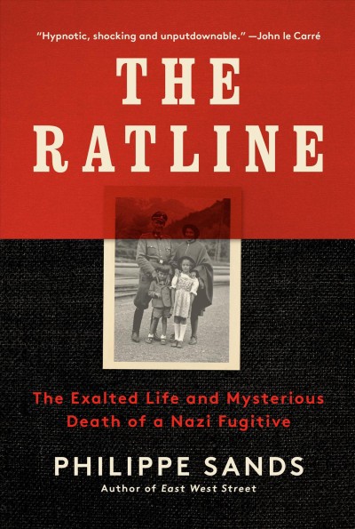 The Ratline : the exalted life and mysterious death of a Nazi fugitive / Philippe Sands.