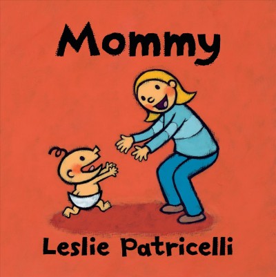 Mommy / Leslie Patricelli.