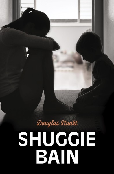 Shuggie Bain / Douglas Stuart.