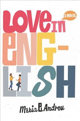 Love in English : a novel / Maria E. Andreu.