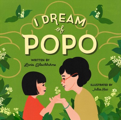 I dream of Popo / written by Livia Blackburne ; illustrated by Julia Kuo.