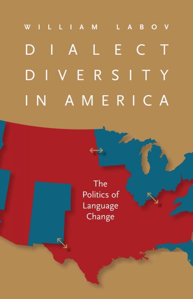 Dialect Diversity in America : the Politics of Language Change / William Labov.