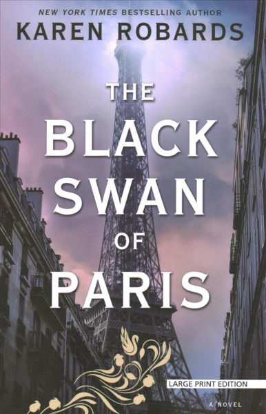 The black swan of Paris : a novel / Karen Robards.