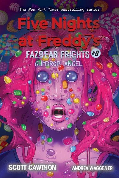 Five nights at Freddy's : Fazbear frights. Vol. 8, Gumdrop angel.