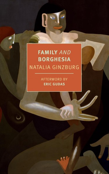 Family and Borghesia : two novellas / Natalia Ginzburg ; translated from the Italian by Beryl Stockman ; afterword by Eric Gudas.