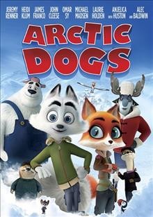 Arctic dogs [DVD videorecording] / director, Aaron Woodley ; writers, Bob Barlen, Cal Brunker, Bryan Thompson, Aaron Woodley.