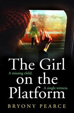 The girl on the platform / Bryony Pearce.