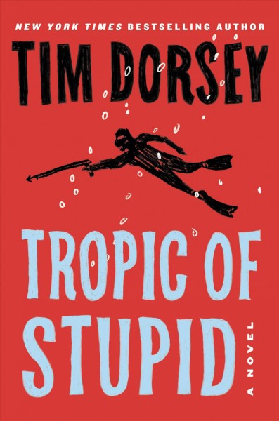 Tropic of stupid [electronic resource] : A novel. Tim Dorsey.