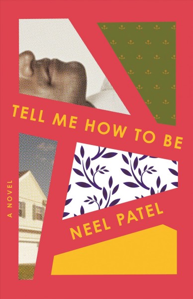 Tell me how to be : a novel / Neel Patel.