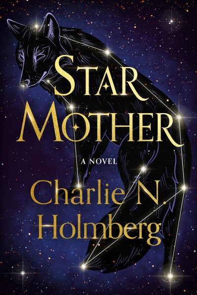 Star mother : a novel / Charlie N. Holmberg.