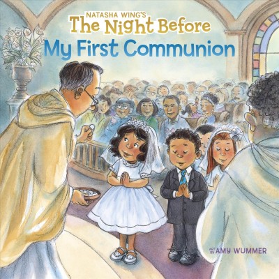 The night before my first communion / by Natasha Wing ; illustrated by Amy Wummer.