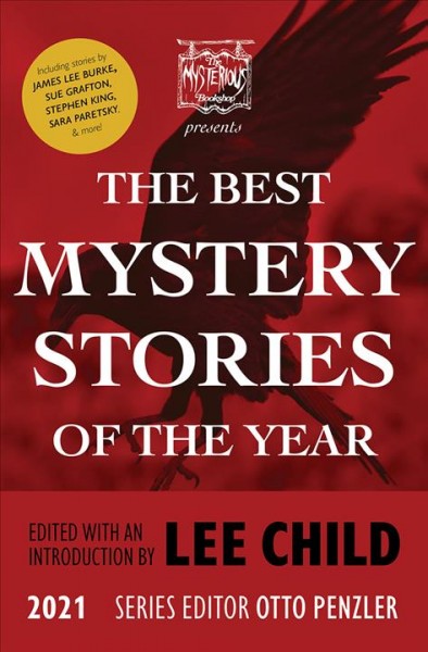 The best mystery stories of the year 2021 / edited and with an introduction by Lee Child ; series editor Otto Penzler.