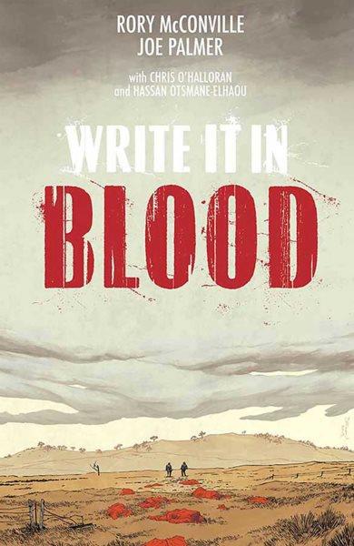 Write it in blood / written by Rory McConville ; illustrated by Joe Palmer ; colored by Chris O'Halloran ; lettered by Hassan Otsmane-Elhaou.
