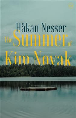 The summer of Kim Novak / Håkan Nesser ; translated from the Swedish by Saskia Vogel.