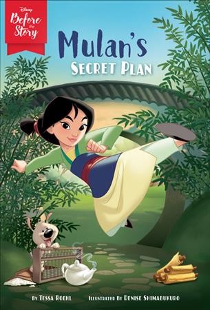 Mulan's secret plan / by Tessa Roehl ; illustrated by Denise Shimabukuro.