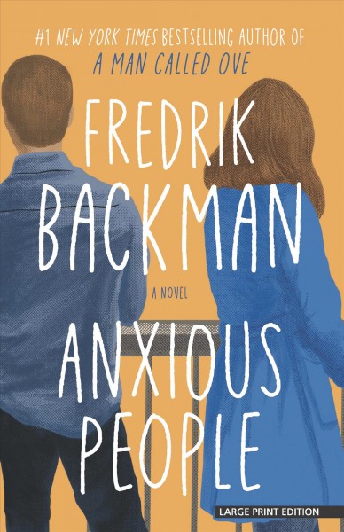 Anxious people [large print] / Fredrik Backman ; translated by Neil Smith.